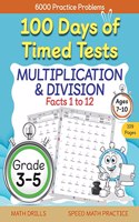 100 Days of Timed Tests, Multiplication, and Division Facts 1 to 12, Grade 3-5, Math Drills, Daily Practice Workbook