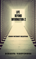 Life Beyond Information-2
