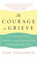 The Courage to Grieve: The Classic Guide to Creative Living, Recovery, and Growth Through Grief