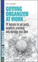 Getting Organised at Work: 24 Lessons to Set Goals, Establish Priorities, and Manage Your Time (UK Ed)