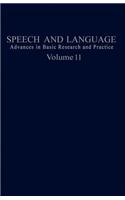 Speech & Language: Vol. 11: Advances in Basic Research & Theory