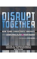 Interdisciplinarity, Innovation, and Transforming Healthcare (Chapter 14 from Disrupt Together)