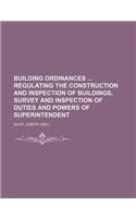 Building Ordinances Regulating the Construction and Inspection of Buildings, Survey and Inspection of Duties and Powers of Superintendent