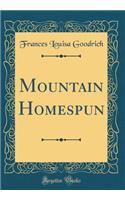 Mountain Homespun (Classic Reprint)