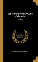 Les Mères Rivales, Ou, La Calomnie; Volume 2