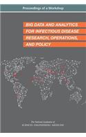 Big Data and Analytics for Infectious Disease Research, Operations, and Policy: Proceedings of a Workshop