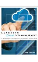 Learning iCloud Data Management: A Hands-On Guide to Structuring Data for iOS and OS X
