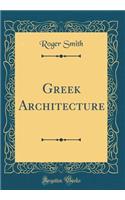 Greek Architecture (Classic Reprint)