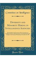 Diversity and Minority Hiring in Intelligence Agencies: Hearing Before the Permanent Select Committee on Intelligence, House of Representatives, One Hundred Fourth Congress, First Session, Wednesday, November 29, 1995 (Classic Reprint)