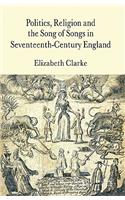 Politics, Religion and the Song of Songs in Seventeenth-Century England