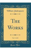 The Works, Vol. 7 of 10 (Classic Reprint)