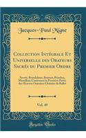 Collection Intégrale Et Universelle des Orateurs Sacrés du Premier Ordre, Vol. 49: Savoir, Bourdaloue, Bossuet, Fénelon, Massillon; Contenant la Première Partie des ?uvres Oratoires Choisies de Ballet (Classic Reprint)