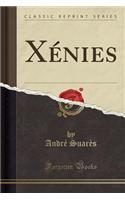Xénies (Classic Reprint)