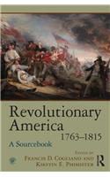 Revolutionary America, 1763-1815: A Sourcebook