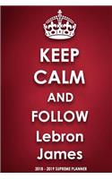 Keep Calm and Follow Lebron James