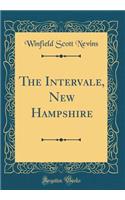 The Intervale, New Hampshire (Classic Reprint)
