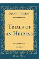 Trials of an Heiress, Vol. 2 of 3 (Classic Reprint)