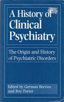 The History of Clinical Psychiatry: The Origin and History of Psychiatric Diseases
