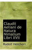 Claudii Aeliani de Natura Nimalium Libri XVII