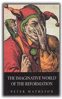 The Imaginative World of the Reformation