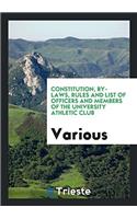 Constitution, By-Laws, Rules and List of Officers and Members of the University Athletic Club