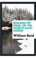 Romance of Song; Or, the Muse in Many Moods [verse].