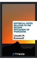Historical Notes Relating to the Second Settlement of Worcester