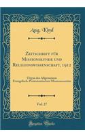 Zeitschrift für Missionskunde und Religionswissenschaft, 1912, Vol. 27: Organ des Allgemeinen Evangelisch-Protestantischen Missionsvereins (Classic Reprint)