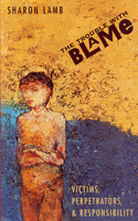 The Trouble with Blame: Victims, Perpetrators, and Responsibility(English)