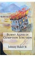Burnt Alive in Gumption Junction
