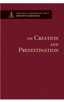 On Creation and Predestination - Theological Commonplaces: (Theological Commonplaces)