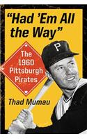 "Had 'Em All the Way": The 1960 Pittsburgh Pirates