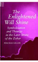 The Enlightened Will Shine: Symbolization and Theurgy in the Later Strata of the Zohar(SUNY series in Judaica: Hermeneutics, Mysticism, and Religion)