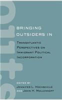 Bringing Outsiders in: Transatlantic Perspectives on Immigrant Political Incorporation