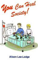 You Can Heal Society!