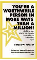You're a Worthwhile Person in More Ways Than a Million!