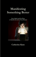 Manifesting Something Better
