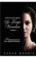 Le Temps Viendra: A Novel of Anne Boleyn, Volume 1