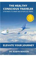 The Healthy Conscious Traveler: 8 Pathways to Smart and Effortless Travel
