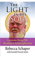 Light in His Soul: Lessons from My Brother's Schizophrenia