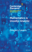 Mathematics is (mostly) Analytic: (Elements in the Philosophy of Mathematics)
