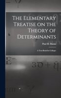 Elementary Treatise on the Theory of Determinants