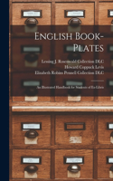 English Book-plates; an Illustrated Handbook for Students of Ex-libris