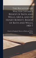 The Registers of Walter Giffard, Bishop of Bath and Wells, 1265-6, and of Henry Bowett, Bishop of Bath and Wells, 1401-7