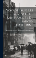 Voyage Dans Les Provinces De Saint-Paul Et De Sainte-Catherine