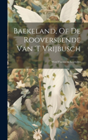 Baekeland, Of De Rooversbende Van 't Vrijbusch