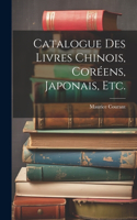 Catalogue Des Livres Chinois, Coréens, Japonais, Etc.