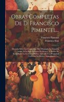 Obras Completas De D. Francisco Pimentel...