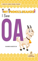 I See OA: (My Phonics Readers - I See My Abcs: Long Vowel Teams)