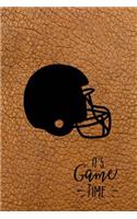 It's Game Time: Blank Journal and Football Notebook, Lined Pages, For Work or Home, To Do List, Fanbook, Planning, Strategy and Skills, Helmet on Brown
